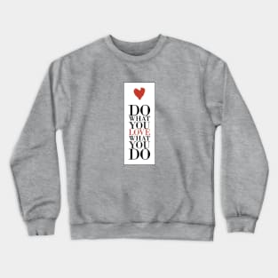 Love what you do Crewneck Sweatshirt